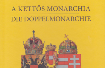 Megjelent a Kettős monarchia című tanulmánykötet