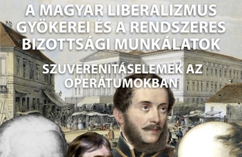 A magyar liberalizmus gyökerei és a rendszeres bizottsági munkálatok