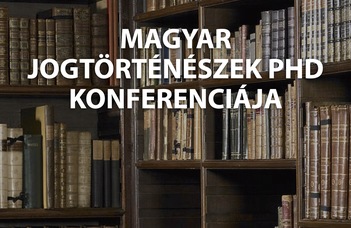 Magyar jogtörténész PhD konferencia